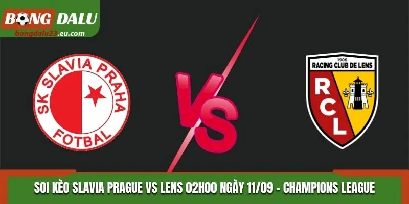 Soi Kèo Slavia Prague Vs Lens Lúc 02H00 Ngày 11/09/2026 - Champions League
